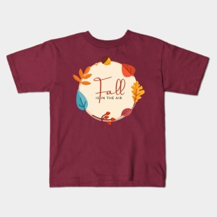 Fall Is In The Air Fall Season Kids T-Shirt